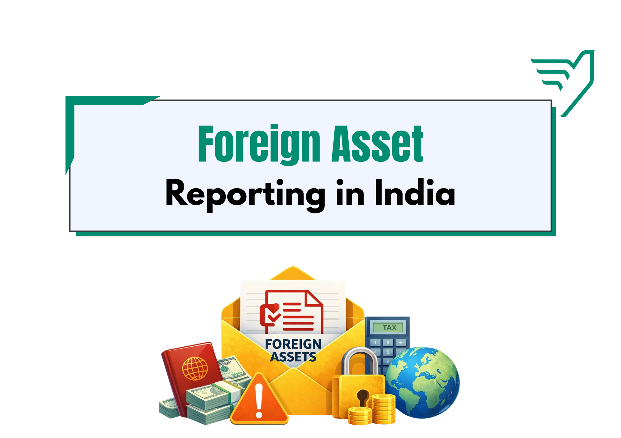 Foreign Asset Reporting in India: Rules, Risks, FAST-DS 2026